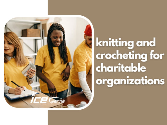 Knitting and Crochet for Charitable Organizations