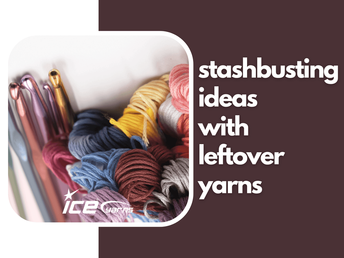 <strong>Stashbusting Ideas with Leftover Yarns</strong>