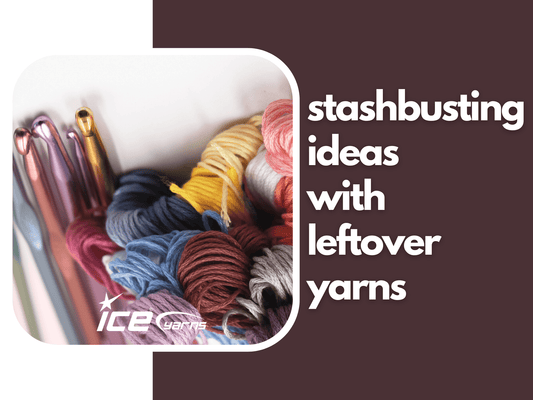 <strong>Stashbusting Ideas with Leftover Yarns</strong>